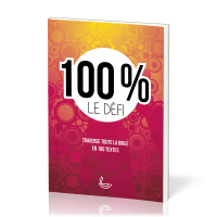 100 % Le défi - Traverse toute la Bible en 100 textes