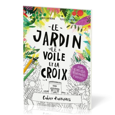 Cahier d'activités : Le jardin, le voile et la croix