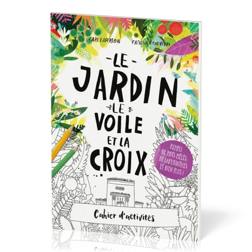 Cahier d'activités : Le jardin, le voile et la croix