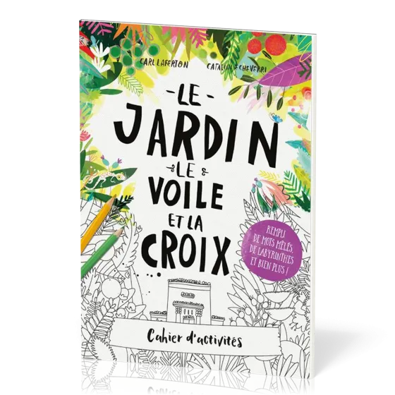 Cahier d'activités : Le jardin, le voile et la croix