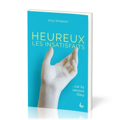 Heureux les insatisfaits, ...car ils verront Dieu