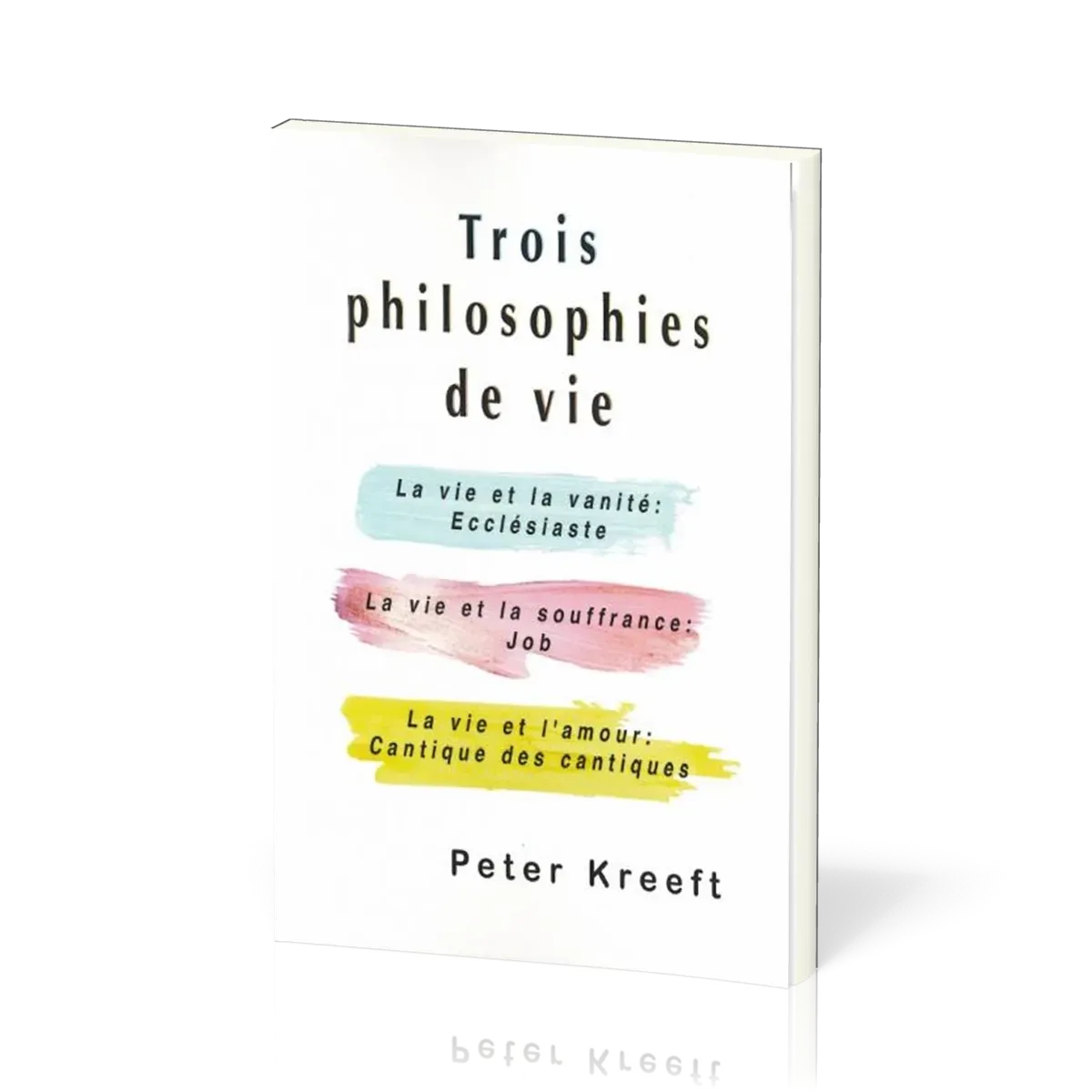 Trois philosophies de vie - Ecclésiaste, Job, Cantique des cantiques