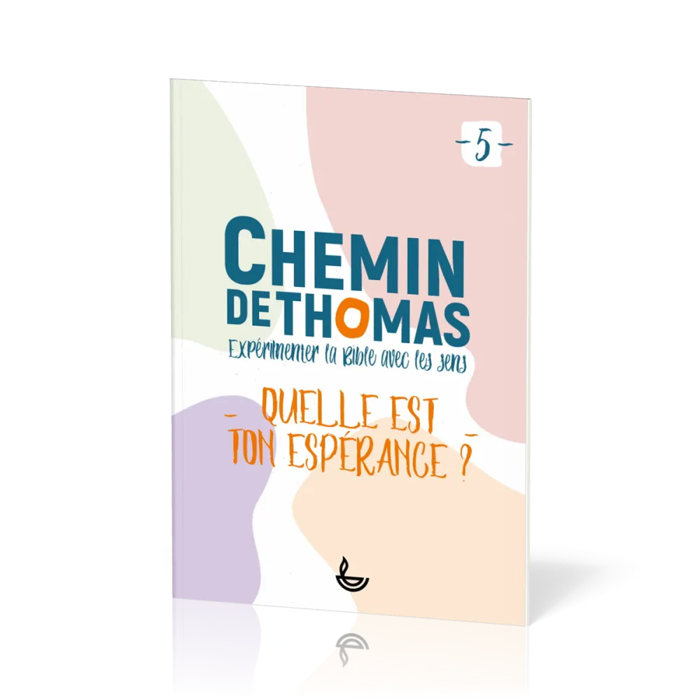 Chemin de Thomas  - Quelle est ton espérance - tome 5