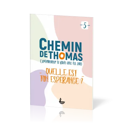 Chemin de Thomas  - Quelle est ton espérance - tome 5