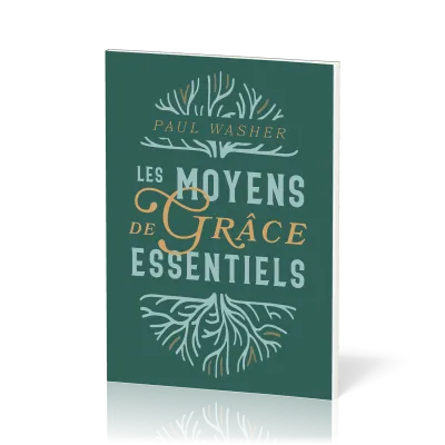 Moyens de grâce essentiels, Les