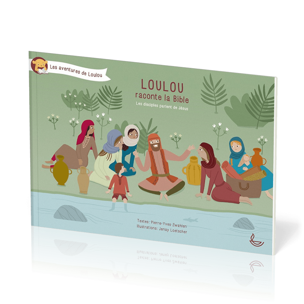 Loulou raconte la Bible - Les disciples parlent de Jésus (Tome 5)