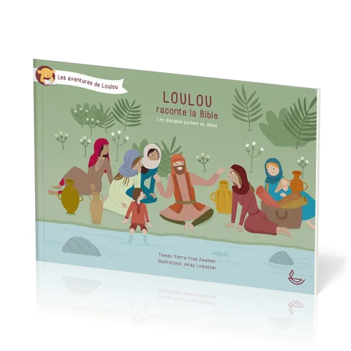 Loulou raconte la Bible - Les disciples parlent de Jésus (Tome 5)