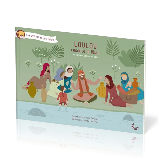 Loulou raconte la Bible - Les disciples parlent de Jésus (Tome 5)