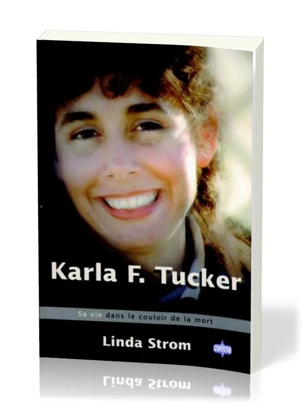 Karla F Tucker sa vie dans le couloir de la mort