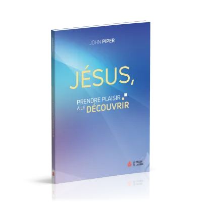 Jésus - Prendre plaisir à le découvrir