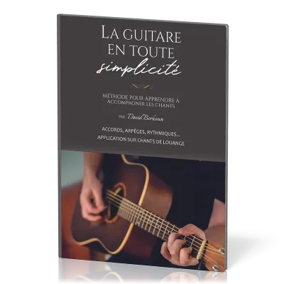 Guitare en toute simplicité, La - Méthode pour apprendre à accompagner les chants