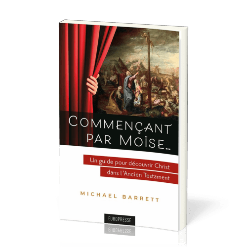 Commençant par Moïse… - Un guide pour découvrir Christ dans l’Ancien Testament