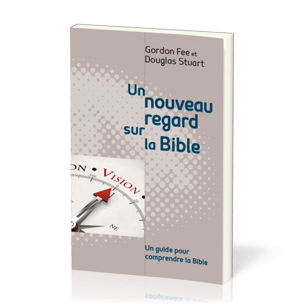 Nouveau regard sur la Bible, Un - un guide pour comprendre la Bible