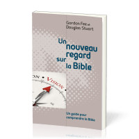 Nouveau regard sur la Bible, Un - un guide pour comprendre la Bible