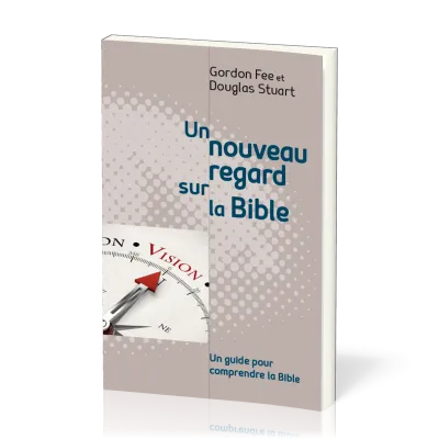 Nouveau regard sur la Bible, Un - un guide pour comprendre la Bible