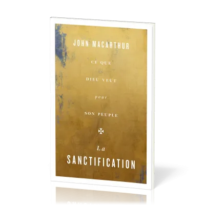 Sanctification, La - Ce que Dieu veut pour son peuple