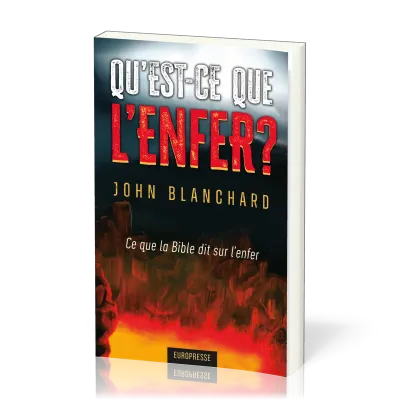 Qu’est-ce que l’enfer ? - Ce que la Bible dit sur l’enfer