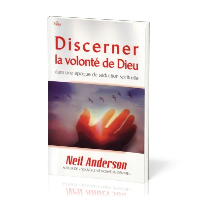 Discerner la volonté de Dieu dans une époque de séduction spirituelle