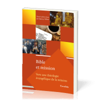 Bible et Mission Vol.1 - Vers une théologie évangélique de la mission
