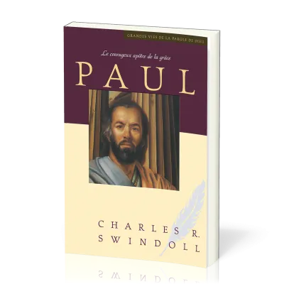 Paul - Le courageux apôtre de la grâce