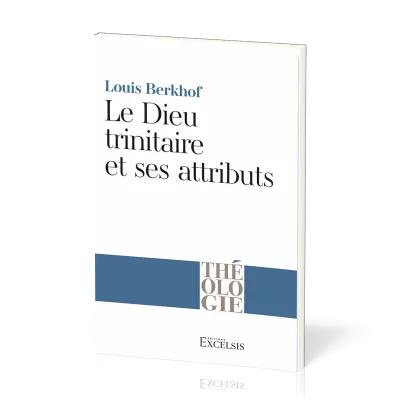 Dieu trinitaire et ses attribut, Le