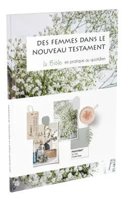 Des femmes dans le nouveau testament - La bible en pratique au quotidien