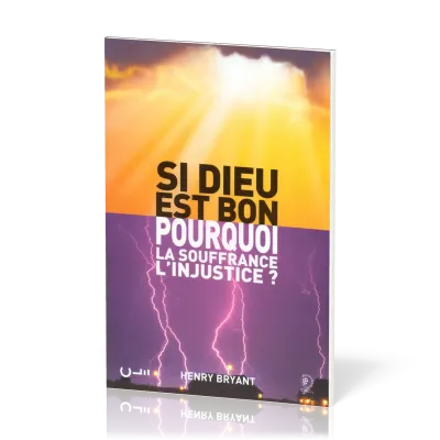 Si Dieu est bon pourquoi la souffrance, l'injustice ?