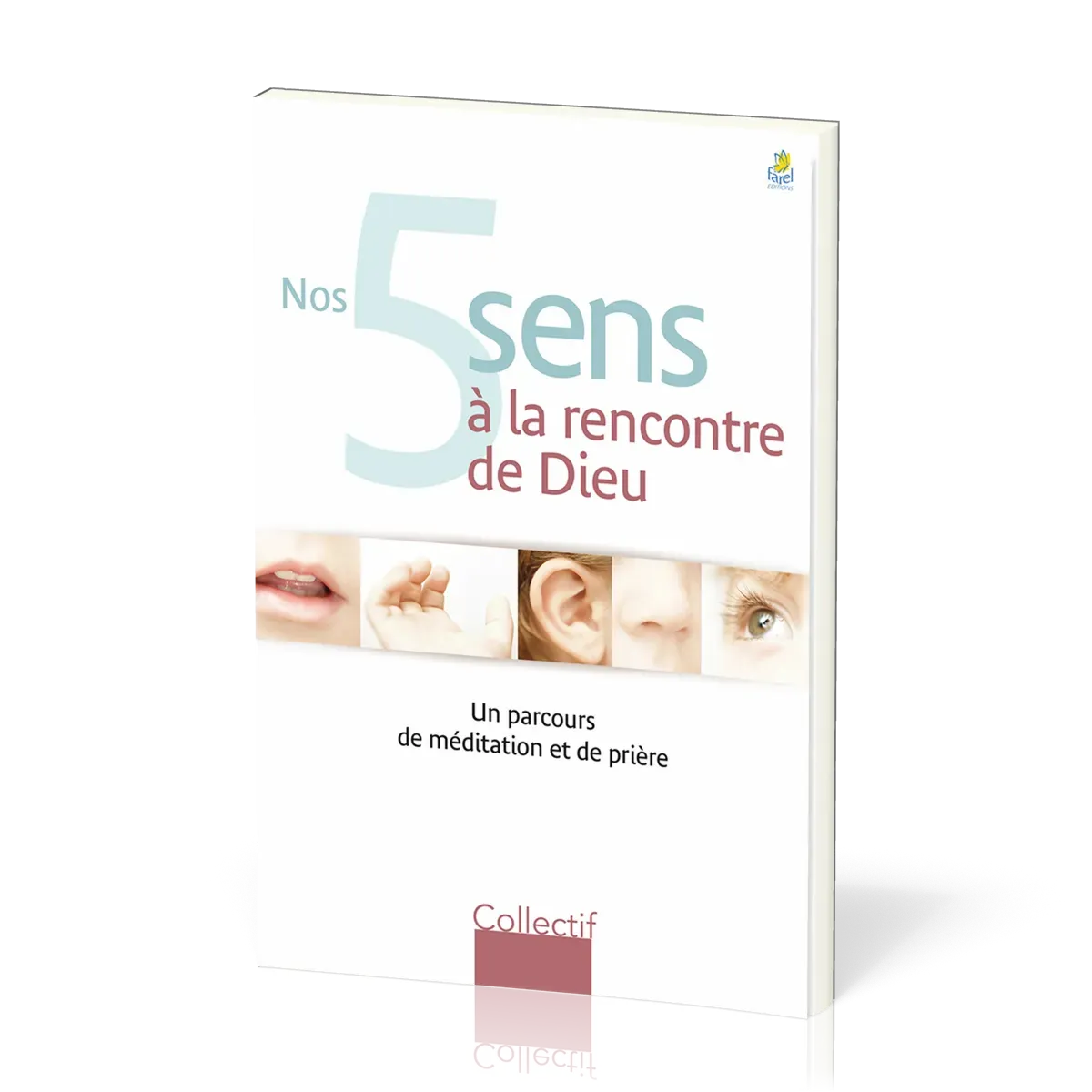 Nos 5 sens à la rencontre de Dieu