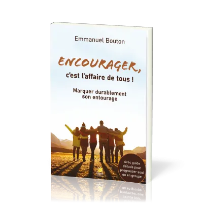 Encourager c'est l'affaire de tous - marquer durablement son entourage