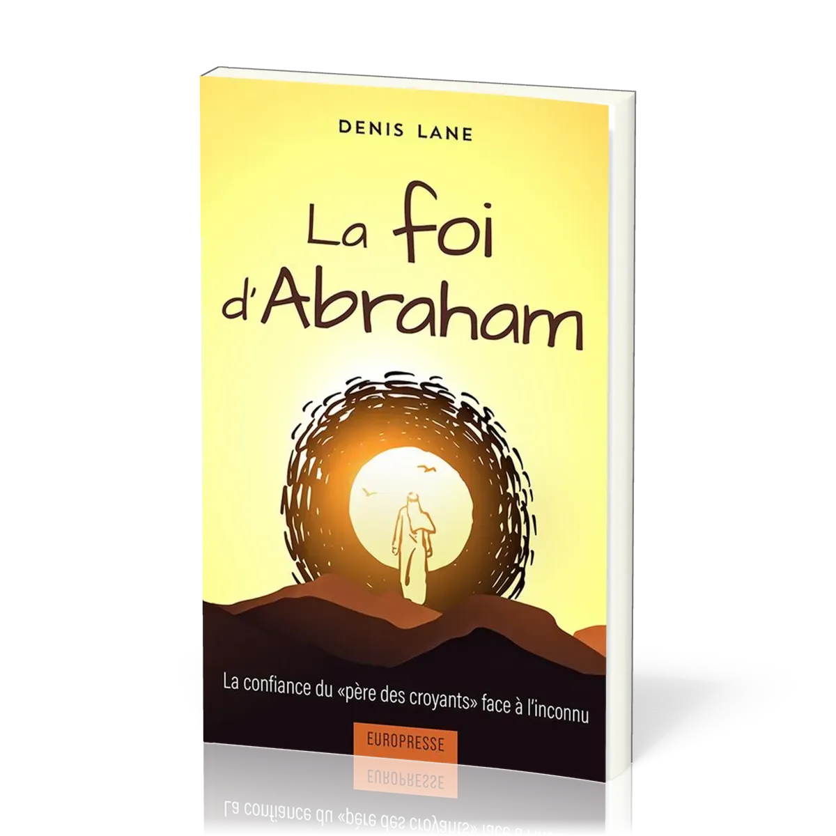Foi d'Abraham, La - La confiance du "père des croyants" face à l'inconnu