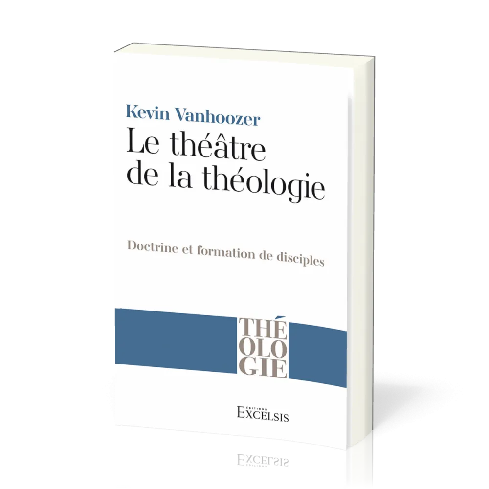Théâtre de la théologie, Le - Doctrine et formation de disciple
