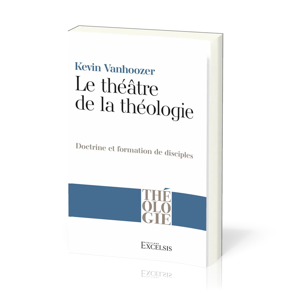 Théâtre de la théologie, Le - Doctrine et formation de disciple