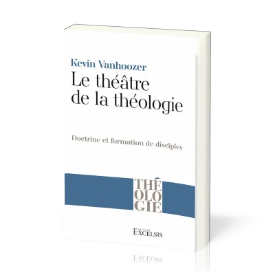 Théâtre de la théologie, Le - Doctrine et formation de disciple