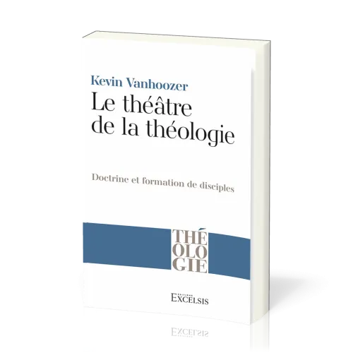 Théâtre de la théologie, Le - Doctrine et formation de disciple