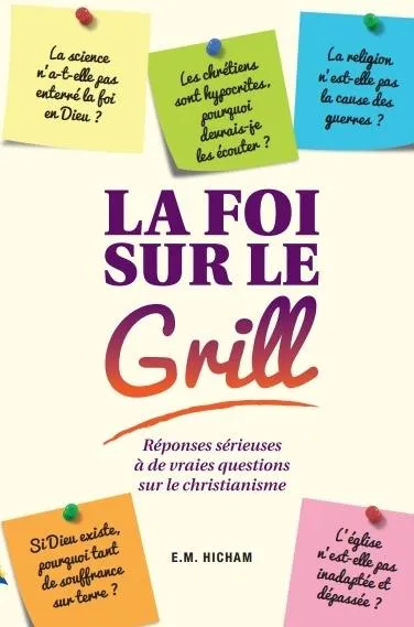 Foi sur le grill, La - Réponses sérieuses à de vraies questions sur le christianisme