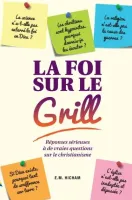 Foi sur le grill, La - Réponses sérieuses à de vraies questions sur le christianisme