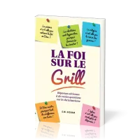 Foi sur le grill, La - Réponses sérieuses à de vraies questions sur le christianisme