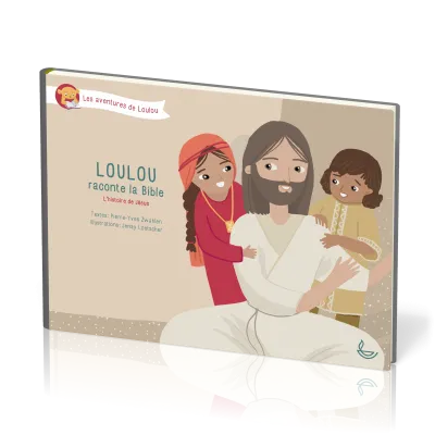 Loulou raconte la Bible – L’histoire de Jésus (Tome 4)