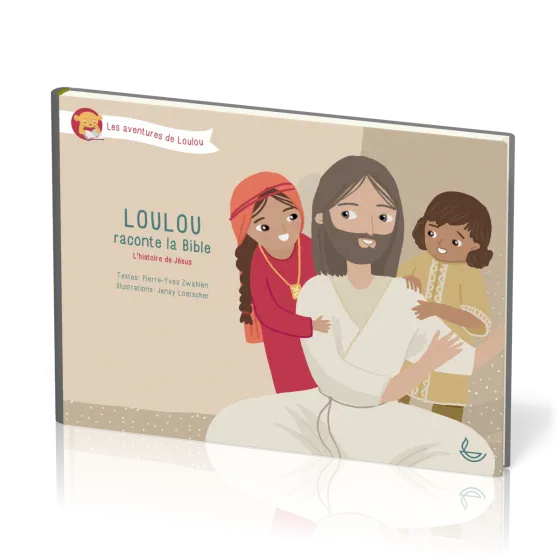Loulou raconte la Bible – L’histoire de Jésus (Tome 4)