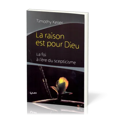 Raison est pour Dieu, La - La foi à l’ère du scepticisme