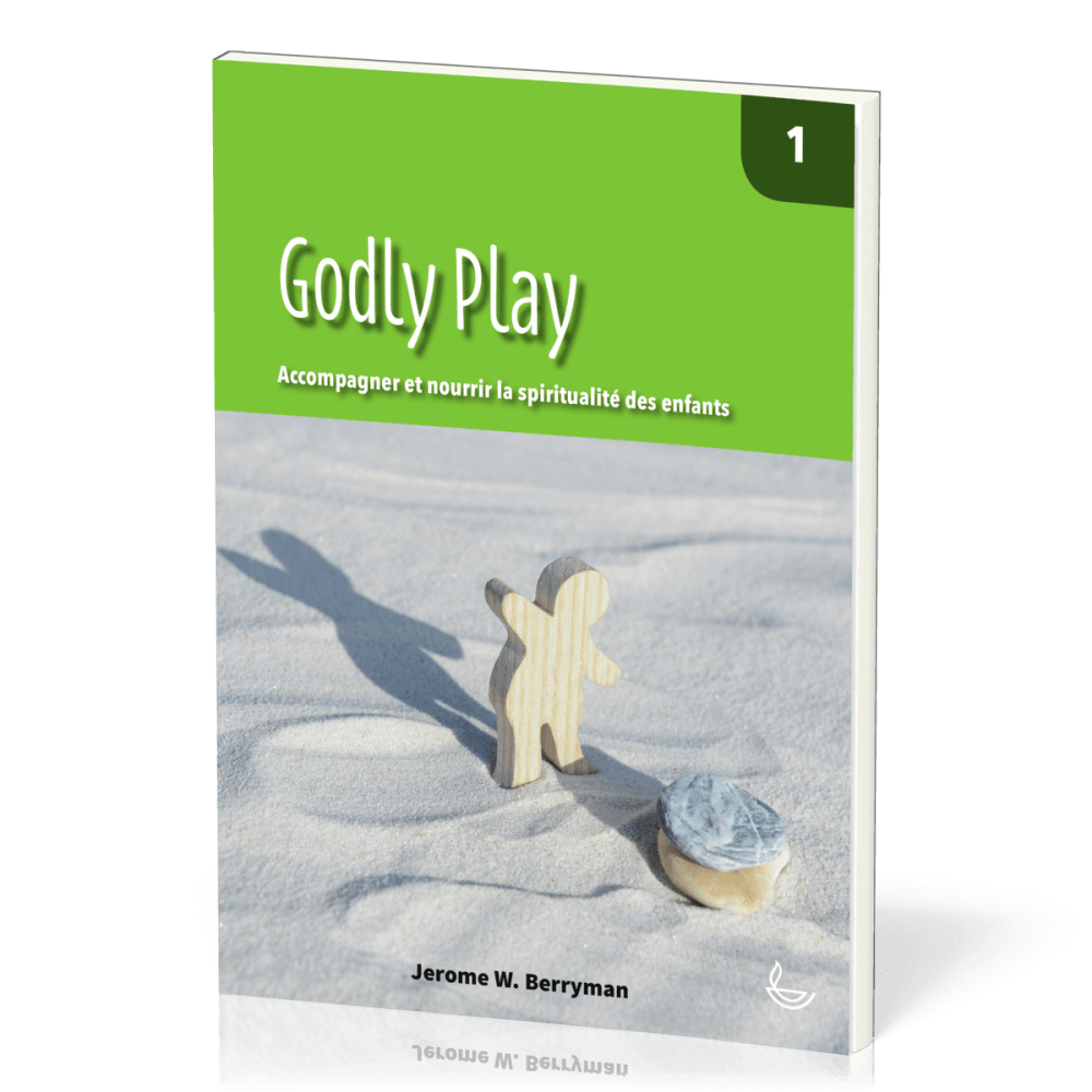 Godly Play 1 - Accompagner et nourrir la spiritualité des enfants