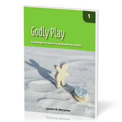 Godly Play 1 - Accompagner et nourrir la spiritualité des enfants