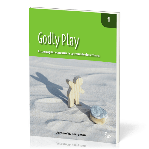 Godly Play 1 - Accompagner et nourrir la spiritualité des enfants