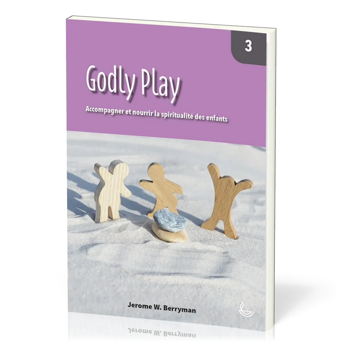 Godly Play 3 - Accompagner et nourrir la spiritualité des enfants