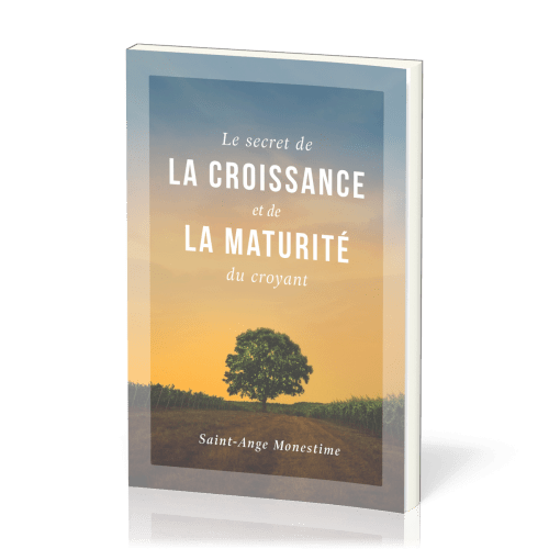 Secret de la croissance et de la maturité du croyant, Le