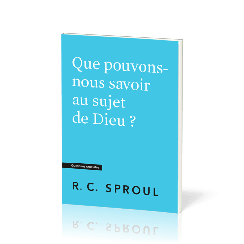 Que pouvons-nous savoir au sujet de Dieu ?