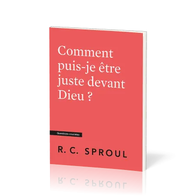 Comment puis-je être juste devant Dieu ?