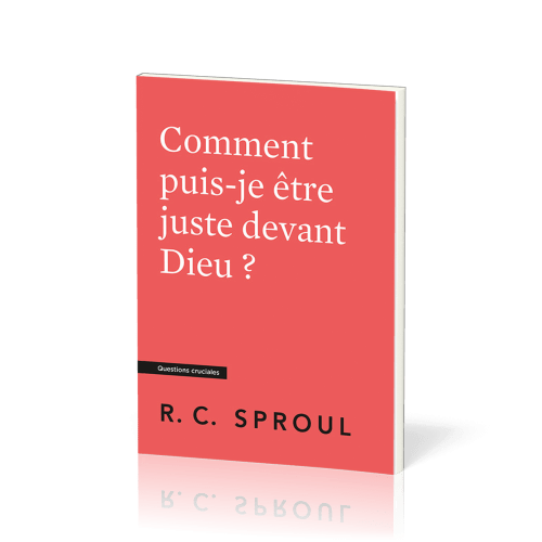 Comment puis-je être juste devant Dieu ?