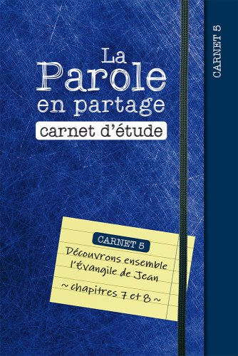 Parole en partage, La - Carnet d’étude 5 - Evangile de Jean chapitre 7-8