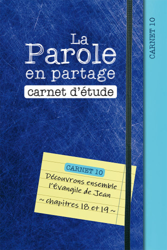 Parole en partage, La - Carnet d’étude 10 - Evangile de Jean chapitre 18-19